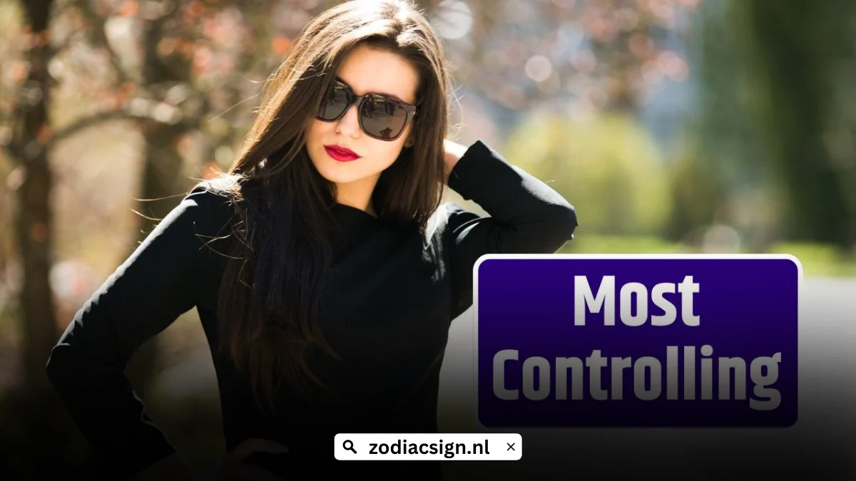 Most Controlling Zodiac Signs